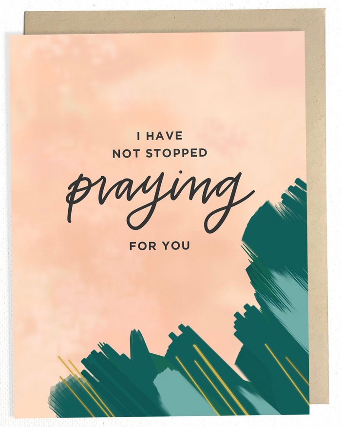 Have Not Stopped Praying
