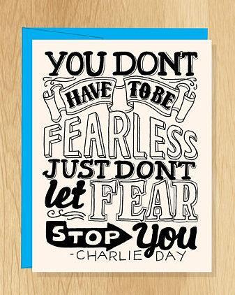 You Don't Have To Be Fearless